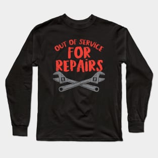 Out Of Service For Repairs Long Sleeve T-Shirt